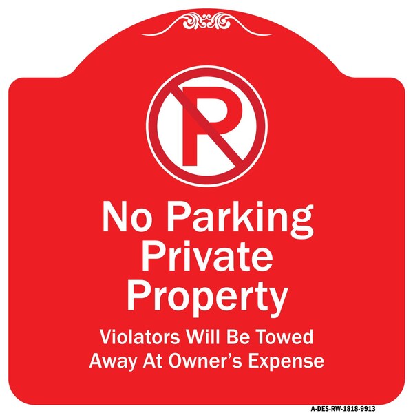 Private Property Violators Towed Away Owner Expense W/ No Parking Alum, 18" L, 18" H, RW-1818-9913